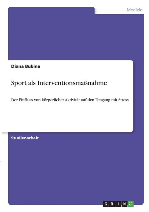 Sport als Interventionsma?ahme: Der Einfluss von k?perlicher Aktivit? auf den Umgang mit Stress (Paperback)