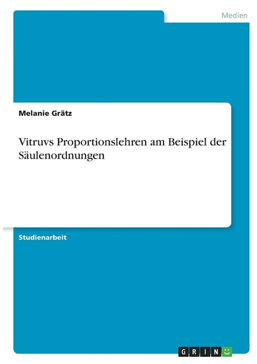 Vitruvs Proportionslehren am Beispiel der S?lenordnungen (Paperback)