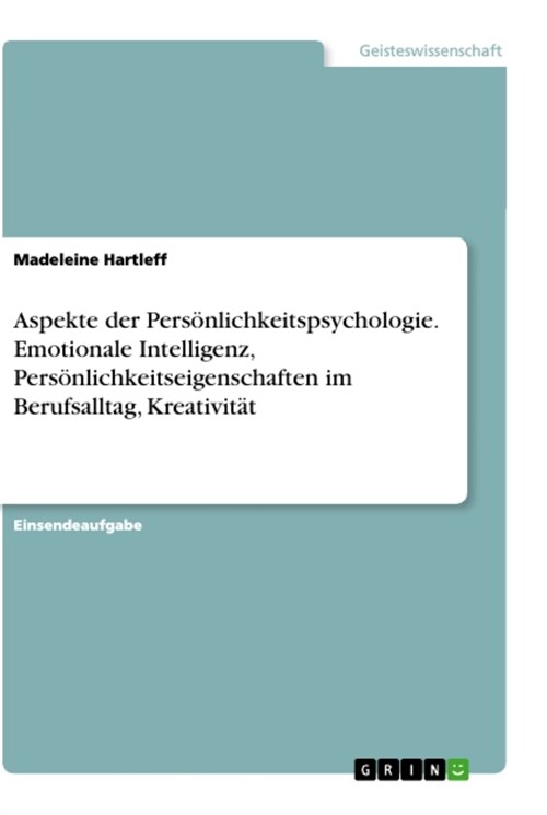 Aspekte der Pers?lichkeitspsychologie. Emotionale Intelligenz, Pers?lichkeitseigenschaften im Berufsalltag, Kreativit? (Paperback)