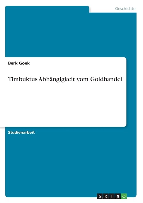 Timbuktus Abh?gigkeit vom Goldhandel (Paperback)