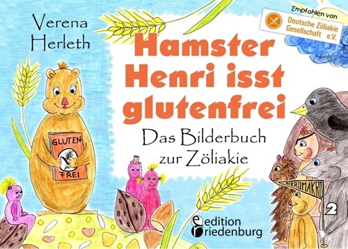 Hamster Henri isst glutenfrei - Das Bilderbuch zur Zoliakie (Paperback)