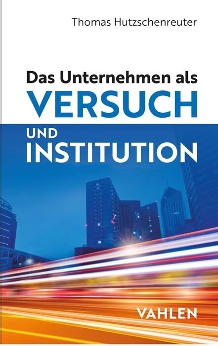 Das Unternehmen als Versuch und Institution (Hardcover)