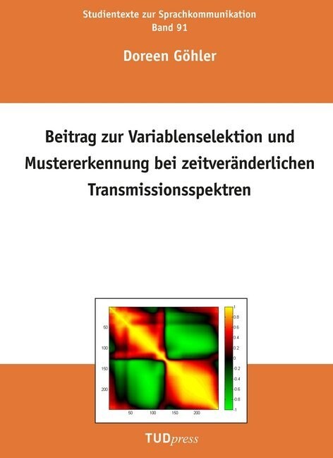 Beitrag zur Variablenselektion und Mustererkennung bei zeitveranderlichen Transmissionsspektren (Paperback)