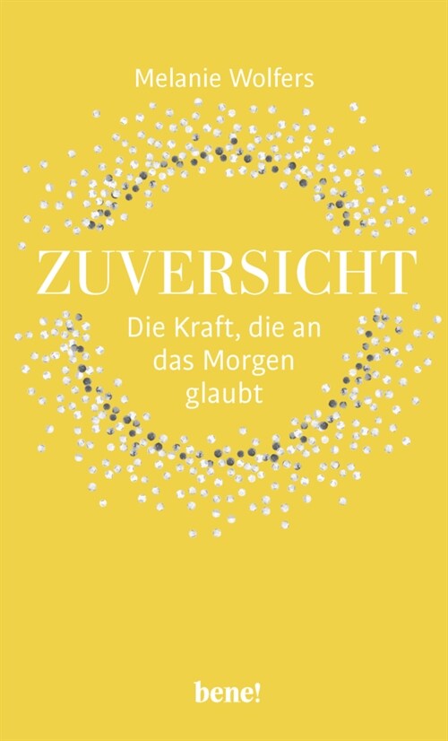 Zuversicht - Die Kraft, die an das Morgen glaubt (Hardcover)