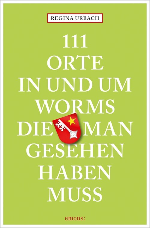 111 Orte in und um Worms, die man gesehen haben muss (Paperback)