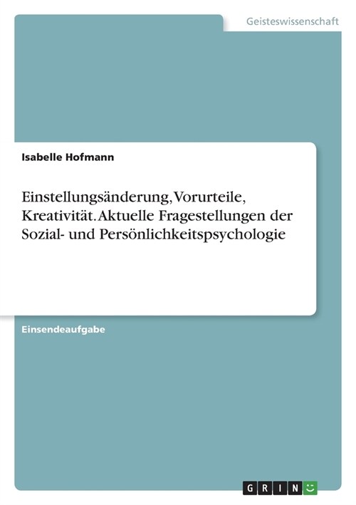 Einstellungs?derung, Vorurteile, Kreativit?. Aktuelle Fragestellungen der Sozial- und Pers?lichkeitspsychologie (Paperback)