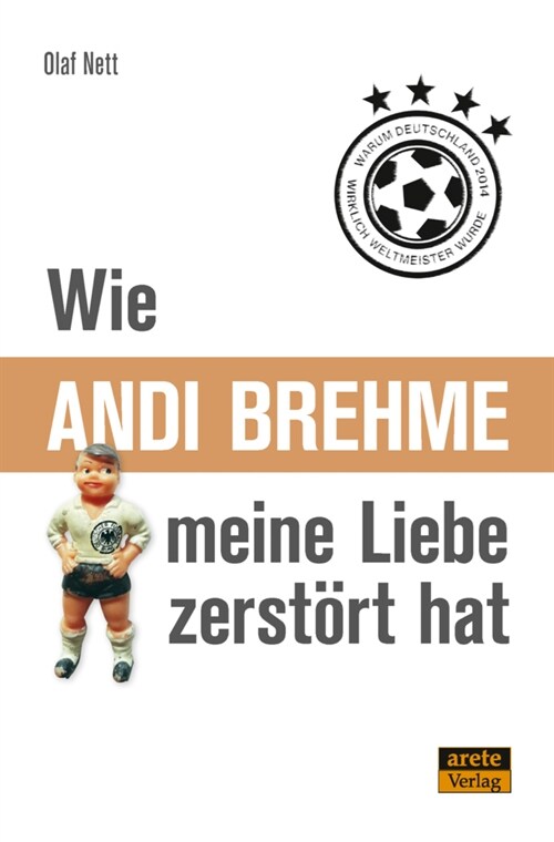 Wie Andi Brehme meine Liebe zerstort hat (Paperback)