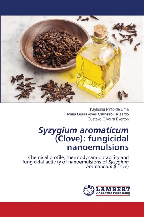 Syzygium aromaticum (Clove): fungicidal nanoemulsions (Paperback)