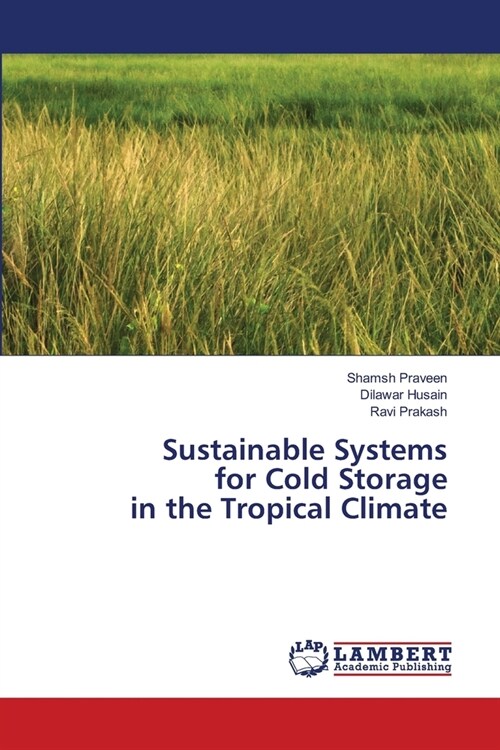 Sustainable Systems for Cold Storage in the Tropical Climate (Paperback)
