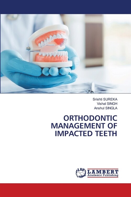 ORTHODONTIC MANAGEMENT OF IMPACTED TEETH (Paperback)