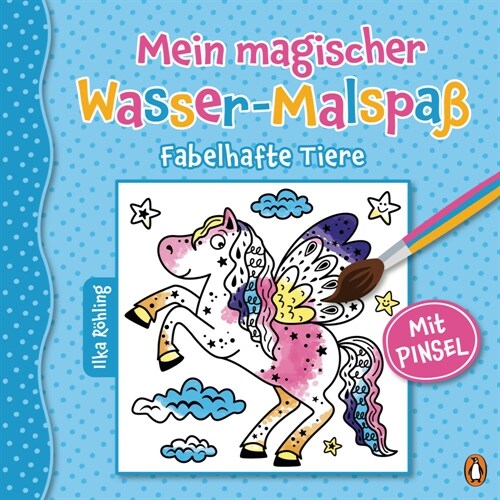 Mein magischer Wasser-Malspaß - Fabelhafte Tiere (Hardcover)