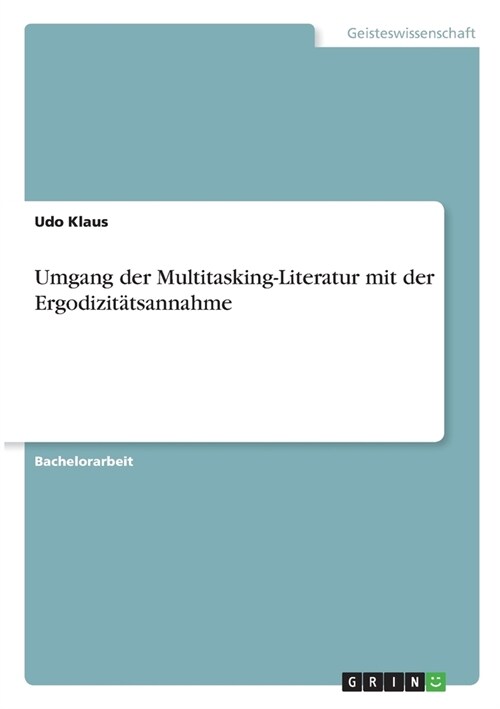 Umgang der Multitasking-Literatur mit der Ergodizit?sannahme (Paperback)