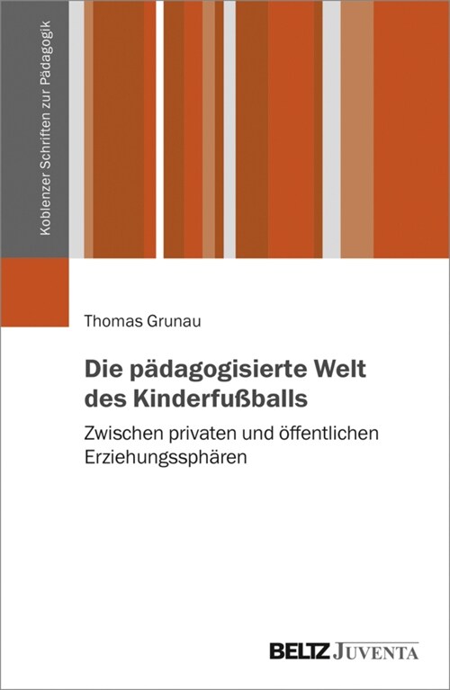 Die padagogisierte Welt des Kinderfußballs (Hardcover)