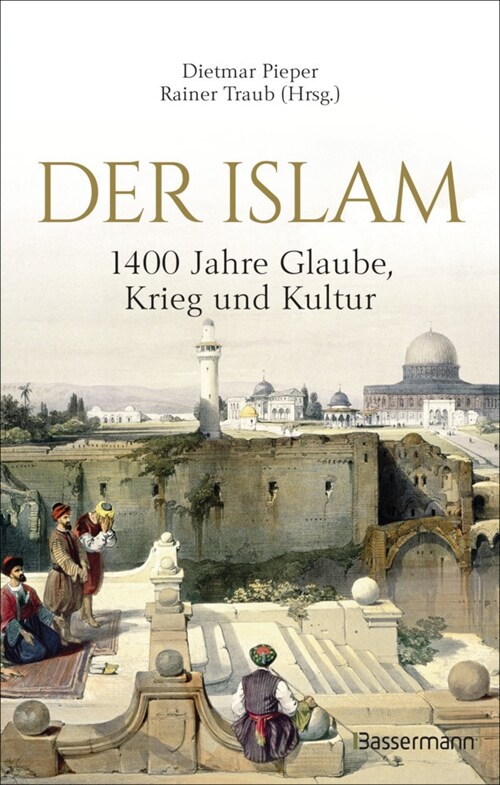 Der Islam: 1400 Jahre Glaube, Krieg und Kultur - (Hardcover)