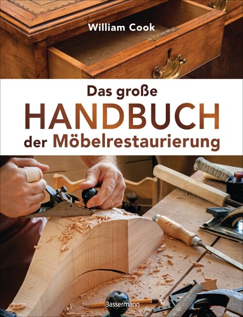 Das große Handbuch der Mobelrestaurierung. Selbst restaurieren, reparieren, aufarbeiten, pflegen - Schritt fur Schritt (Hardcover)