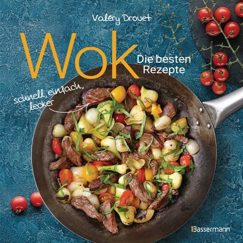 Wok - Die besten Rezepte. Schnell, einfach, lecker. 31 traditionelle und neue Rezepte. Ideal fur Einsteiger (Hardcover)