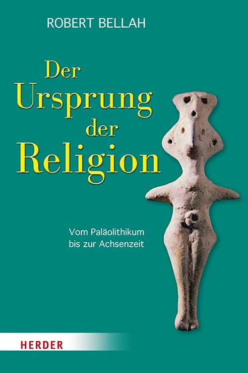 Der Ursprung Der Religion: Vom Palaolithikum Bis Zur Achsenzeit (Hardcover)