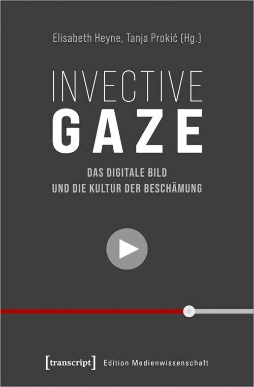 Invective Gaze - Das digitale Bild und die Kultur der Beschamung (Paperback)