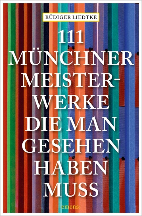 111 Munchner Meisterwerke, die man gesehen haben muss (Paperback)