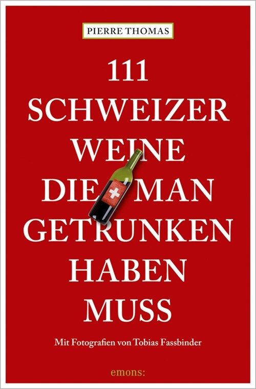 111 Schweizer Weine, die man getrunken haben muss (Paperback)