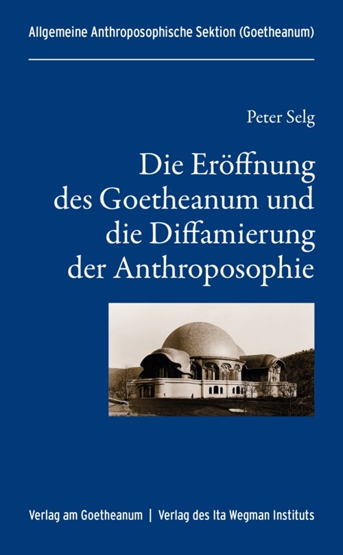 Die Eroffnung des Goetheanum und die Diffamierung der Anthroposophie (Paperback)