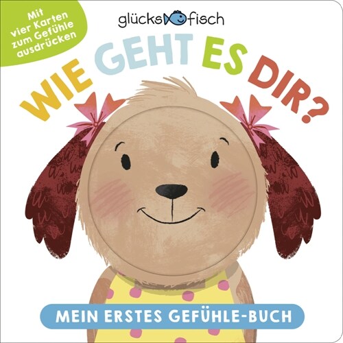 Glucksfisch: Wie geht es dir Mein erstes Gefuhle-Buch (Board Book)