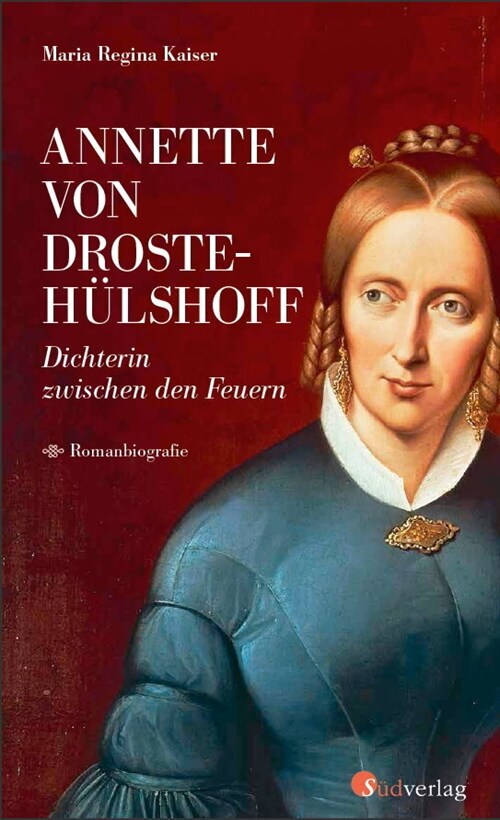 Annette von Droste-Hulshoff. Dichterin zwischen den Feuern (Hardcover)