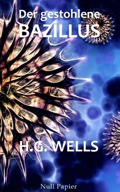 H.G. Wells: Der gestohlene Bazillus (Paperback)