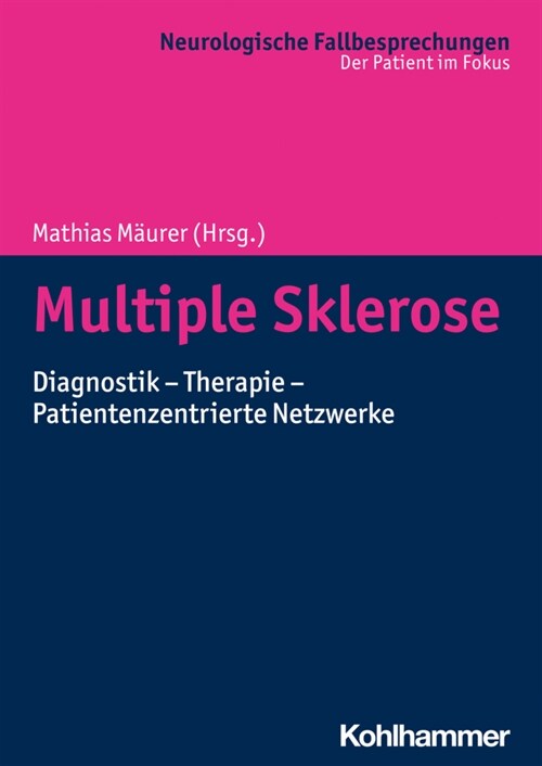 Multiple Sklerose: Diagnostik - Therapie - Patientenzentrierte Netzwerke (Paperback)