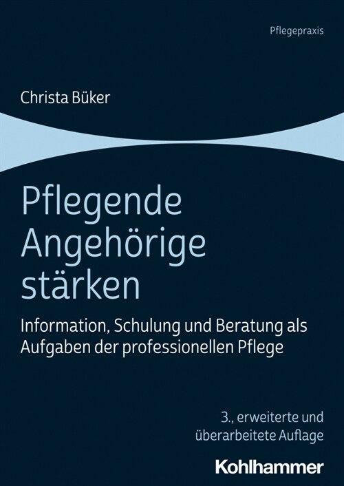 Pflegende Angehorige Starken: Information, Schulung Und Beratung ALS Aufgaben Der Professionellen Pflege (Paperback, 3)