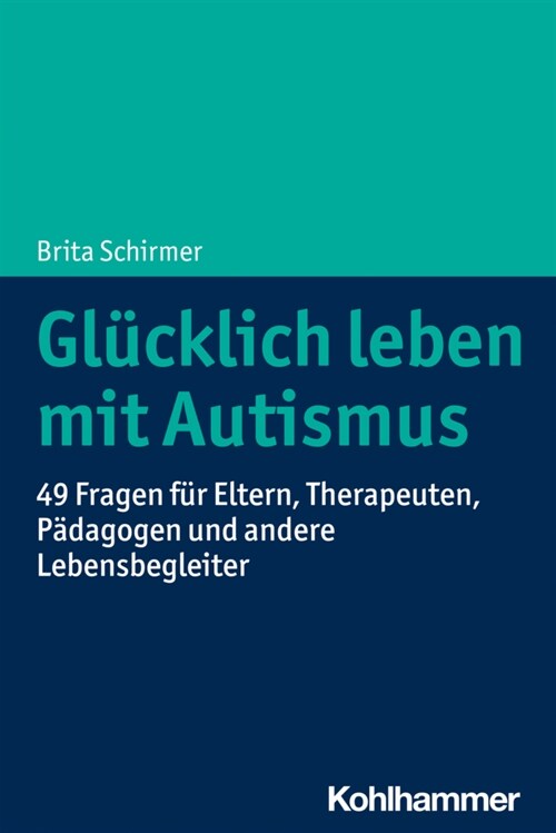 Glucklich Leben Mit Autismus: 49 Fragen Fur Eltern, Therapeuten, Padagogen Und Andere Lebensbegleiter (Paperback)