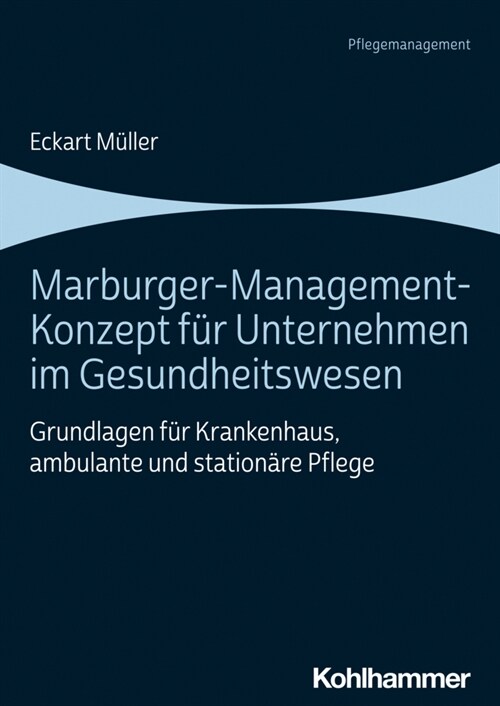 Marburger-Management-Konzept Fur Unternehmen Im Gesundheitswesen: Grundlagen Fur Krankenhaus, Ambulante Und Stationare Pflege (Paperback)