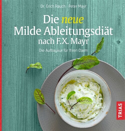 Die neue Milde Ableitungsdiat nach F.X. Mayr (Paperback)