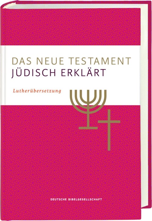 Das Neue Testament - judisch erklart. Lutherubersetzung mit Kommentaren. Infos & Essays zum judischen Glauben und zur judischen Geschichte. Grundlagen (Hardcover)