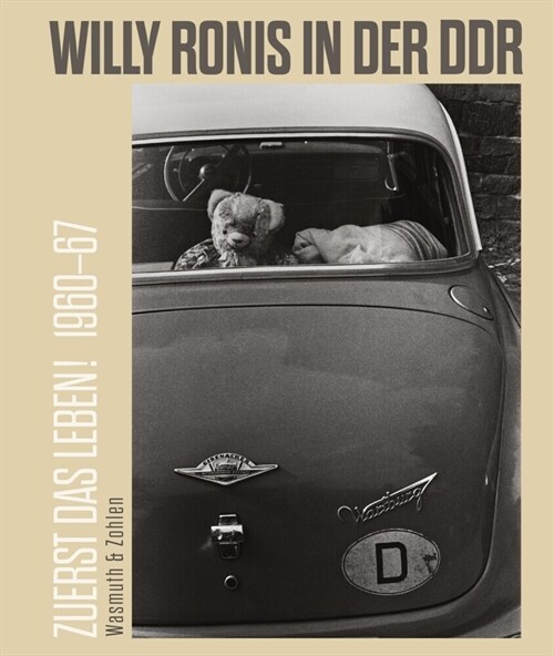 Zuerst das Leben! Willy Ronis in der DDR. 1960-67 (Book)
