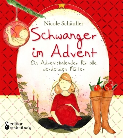 Schwanger im Advent - Ein Adventskalender fur alle werdenden Mutter (Paperback)