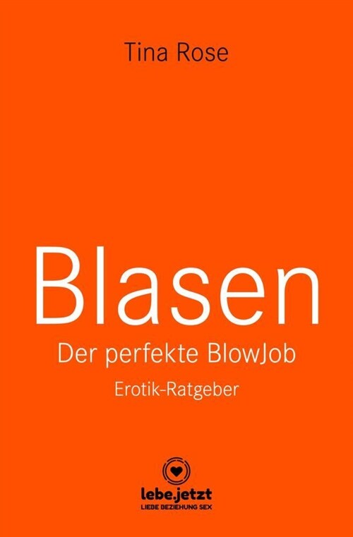 Blasen - Der perfekte Blowjob | Erotik-Ratgeber (Hardcover)