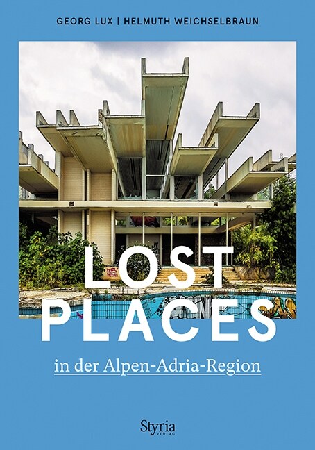 Lost Places in der Alpen-Adria-Region (Paperback)