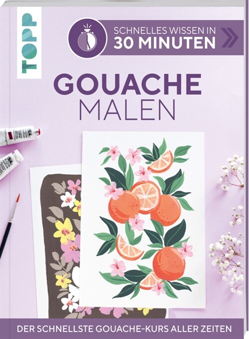 Schnelles Wissen in 30 Minuten - Gouache malen (Paperback)