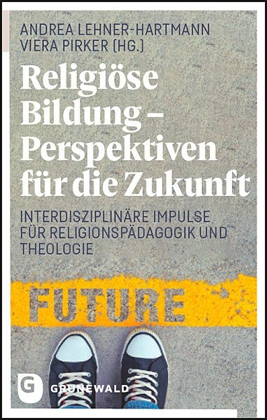 Religiose Bildung - Perspektiven Fur Die Zukunft: Interdisziplinare Impulse Fur Religionspadagogik Und Theologie (Paperback)