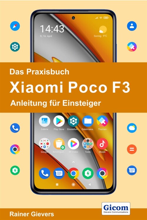 Das Praxisbuch Xiaomi Poco F3 - Anleitung fur Einsteiger (Paperback)