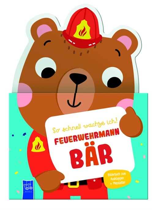 So schnell wachse ich! Feuerwehrmann Bar (Board Book)