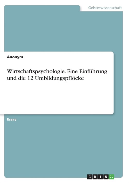 Wirtschaftspsychologie. Eine Einf?rung und die 12 Umbildungspfl?ke (Paperback)