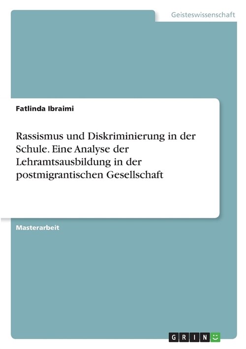 Rassismus und Diskriminierung in der Schule. Eine Analyse der Lehramtsausbildung in der postmigrantischen Gesellschaft (Paperback)