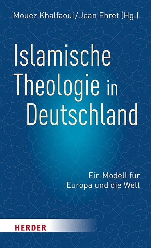 Islamische Theologie in Deutschland: Ein Modell Fur Europa Und Die Welt (Hardcover, 1. Auflage)