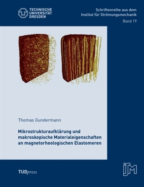 Mikrostrukturaufklarung und makroskopische Materialeigenschaften an magnetorheologischen Elastomeren (Paperback)