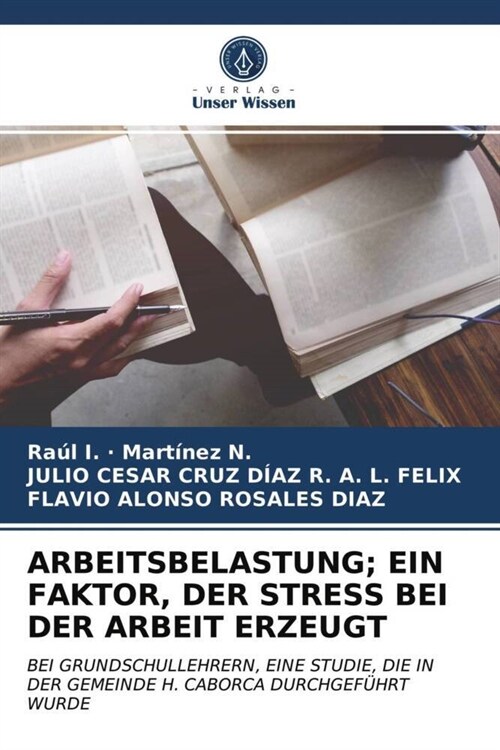 ARBEITSBELASTUNG; EIN FAKTOR, DER STRESS BEI DER ARBEIT ERZEUGT (Paperback)