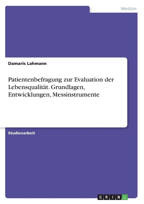 Patientenbefragung zur Evaluation der Lebensqualit?. Grundlagen, Entwicklungen, Messinstrumente (Paperback)