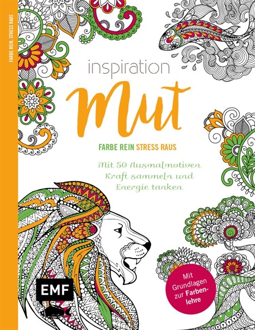 Inspiration Mut - Mit 50 Ausmalmotiven Kraft sammeln und Energie tanken (Paperback)