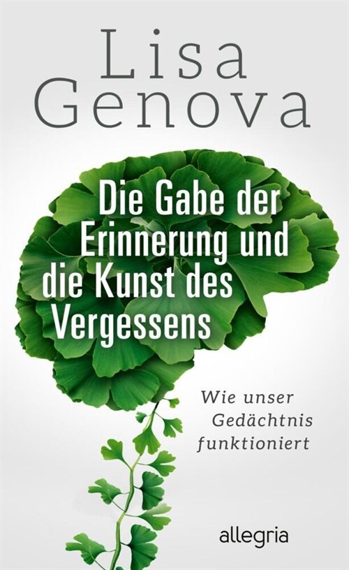 Die Gabe der Erinnerung und die Kunst des Vergessens (Hardcover)